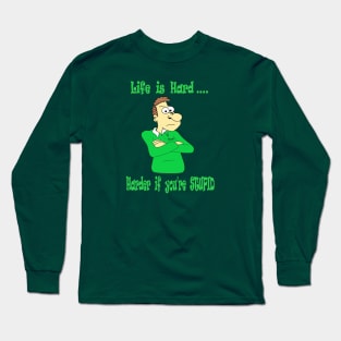 Life can be hard Long Sleeve T-Shirt